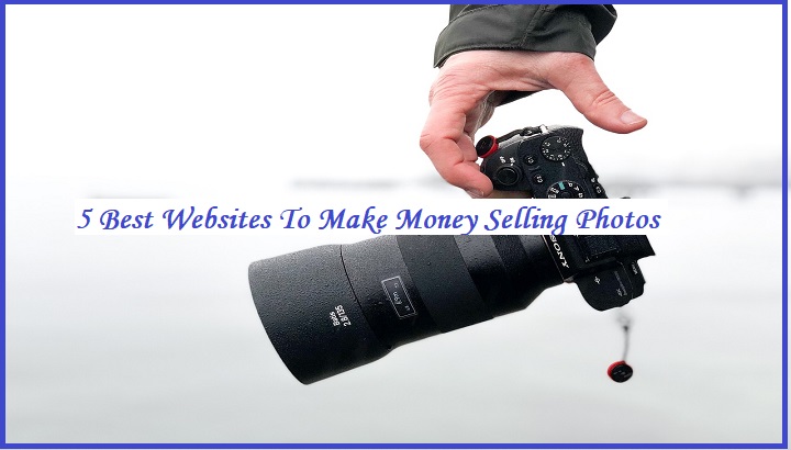 5 Best Websites To Make Money Selling Photos.jpg