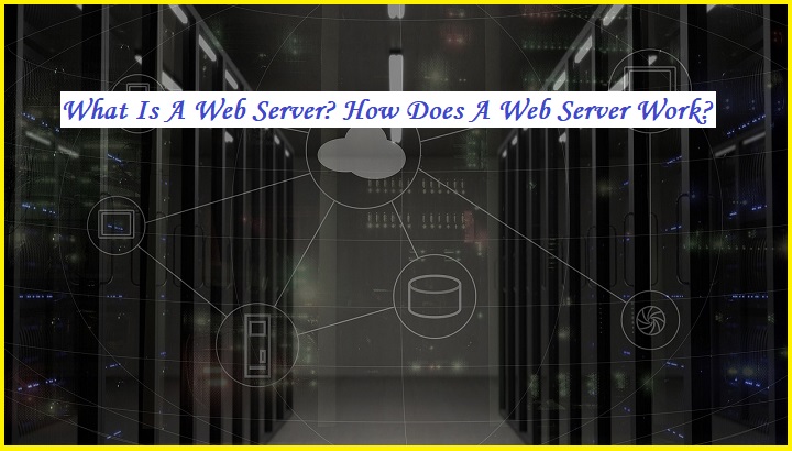 What Is A Web Server How Does A Web Server Work.jpg